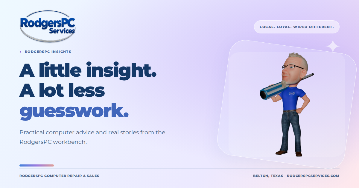 A little insight. A lot less guesswork. — RodgersPC